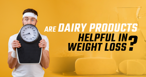 Are Dairy Products helpful in weight loss?