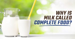 Why is milk called complete food?