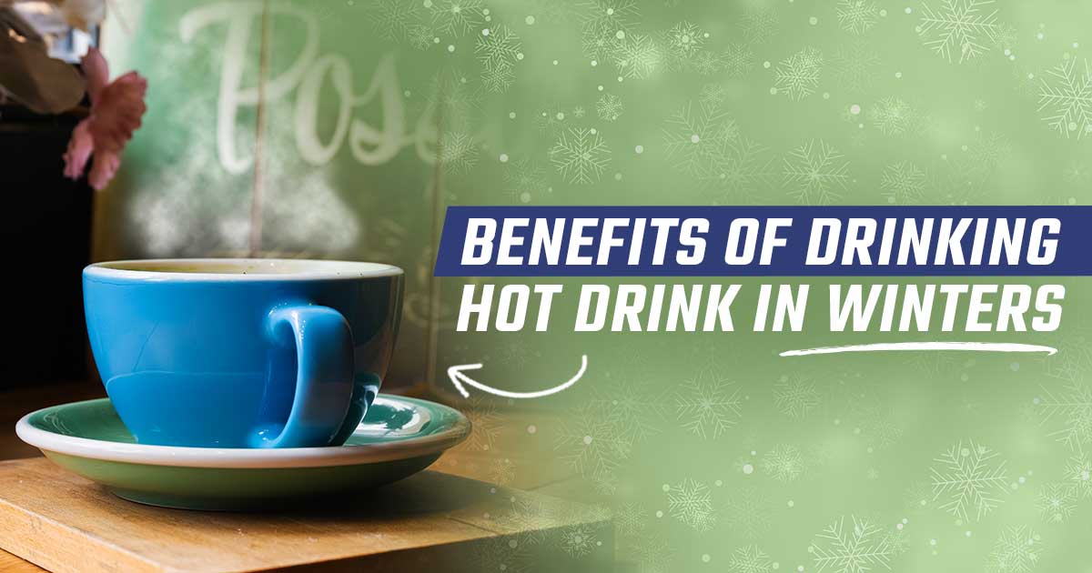 Benefits Of Drinking Hot Drink In Winters