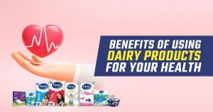 Benefits of Using Dairy Products for Your Health